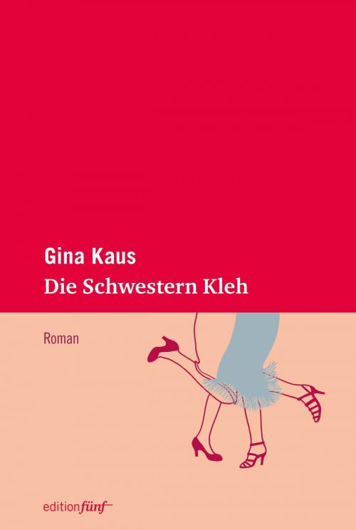 Cover of the book Die Schwestern Kleh by Gina Kaus, edition fünf