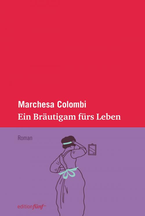 Cover of the book Ein Bräutigam fürs Leben by Marchesa Colombi, edition fünf