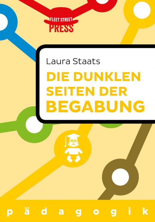 Cover of the book Die dunklen Seiten der Begabung by Laura Staats, Fleet Street Press