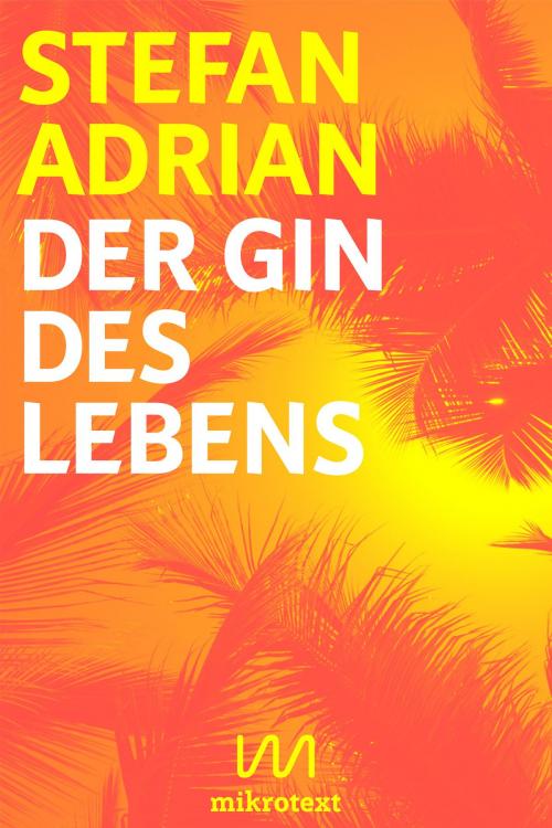 Cover of the book Der Gin des Lebens by Stefan Adrian, mikrotext