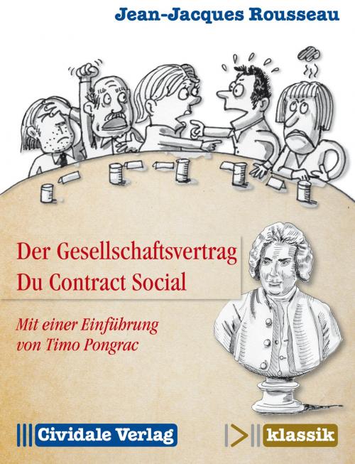 Cover of the book Der Gesellschaftsvertrag / Du Contract Social by Jean-Jacques Rousseau, Iris Michaelis, Cividale Verlag