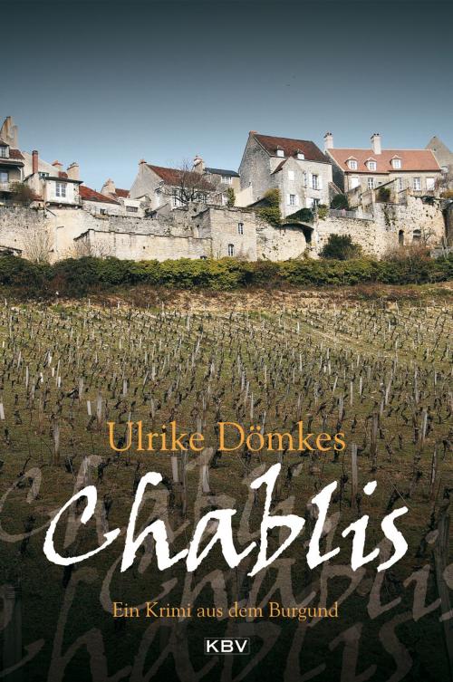 Cover of the book Chablis by Ulrike Dömkes, KBV Verlags- & Medien GmbH
