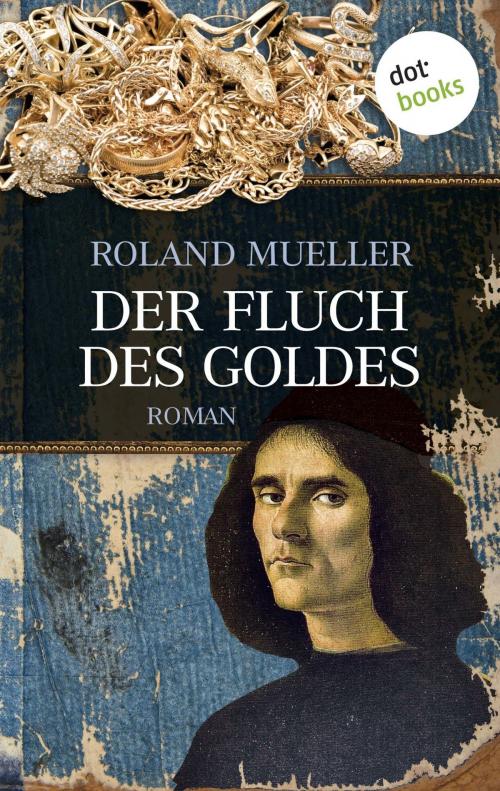 Cover of the book Der Fluch des Goldes by Roland Mueller, dotbooks GmbH