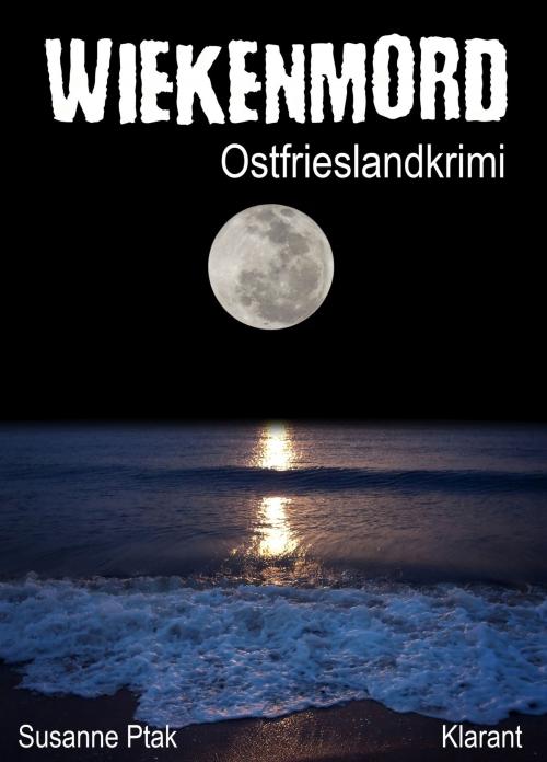 Cover of the book Wiekenmord. Ostfrieslandkrimi by Susanne Ptak, Klarant