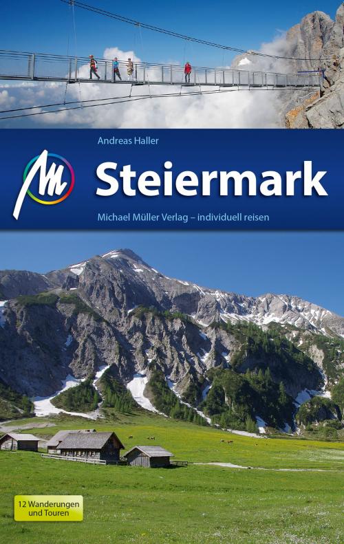 Cover of the book Steiermark Reiseführer Michael Müller Verlag by Andreas Haller, Michael Müller Verlag