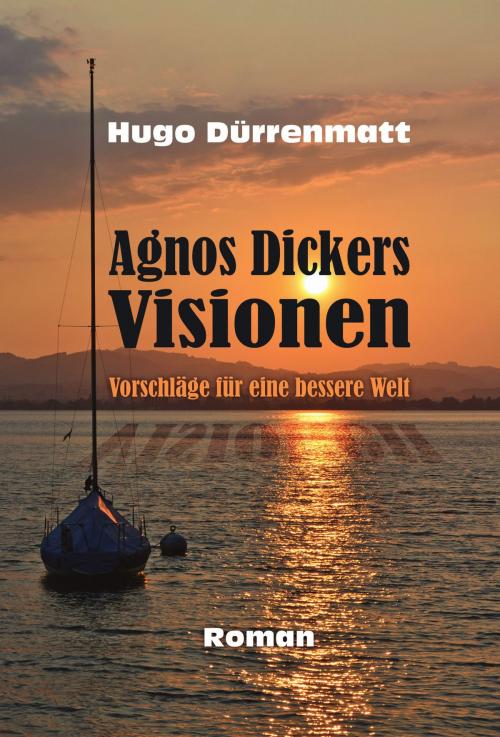 Cover of the book Agnos Dickers Visionen by Hugo Dürrenmatt, Verlag Kern
