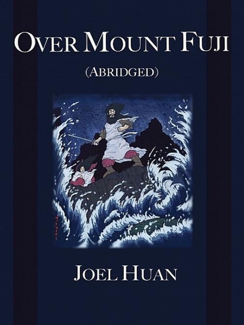 Cover of the book Over Mount Fuji (Abridged) by Joel Huan, XinXii-GD Publishing