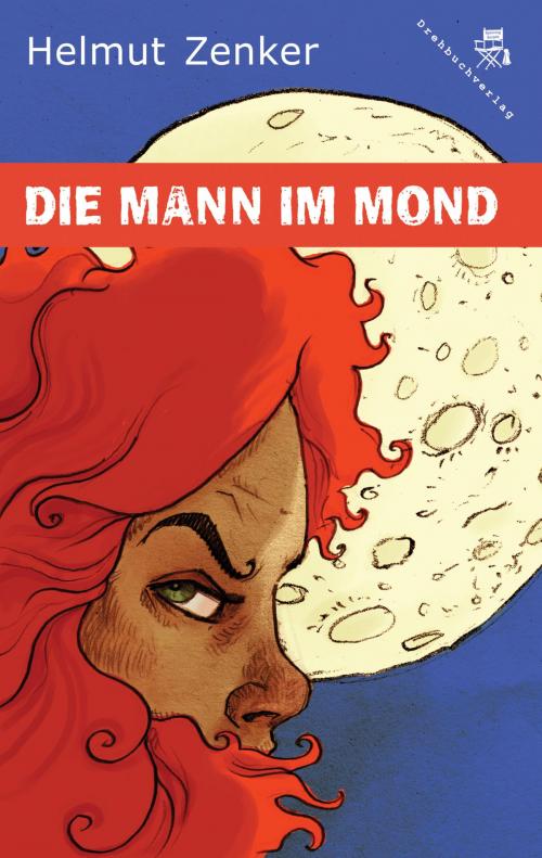 Cover of the book Die Mann im Mond by Helmut Zenker, Der Drehbuchverlag