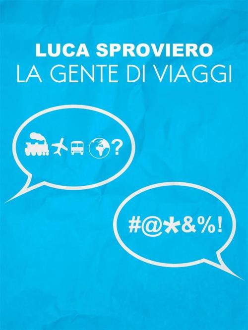 Cover of the book La gente di viaggi by Luca Sproviero, Luca Sproviero