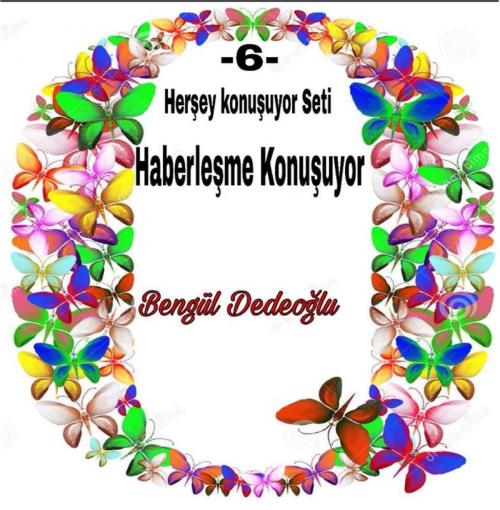 Cover of the book 6.Her şey KONUŞUYOR SETİ by Bengül Dedeoğlu, Bengül Dedeoğlu