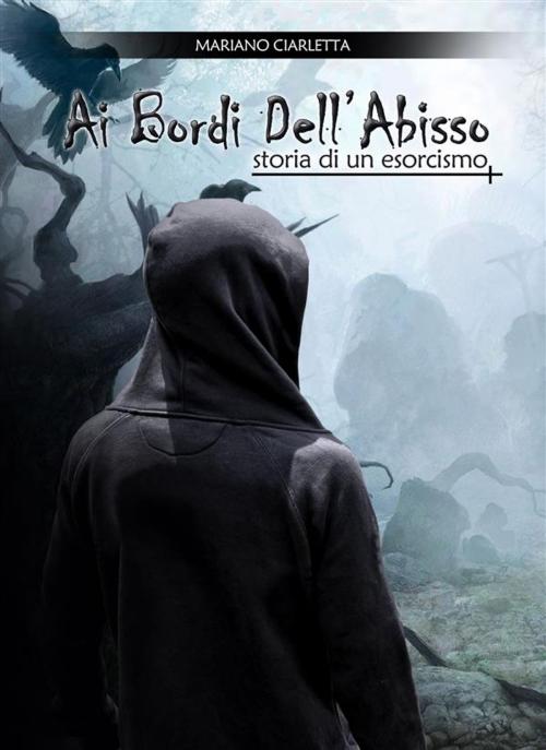 Cover of the book Ai Bordi Dell'Abisso by Mariano Ciarletta, Mariano Ciarletta
