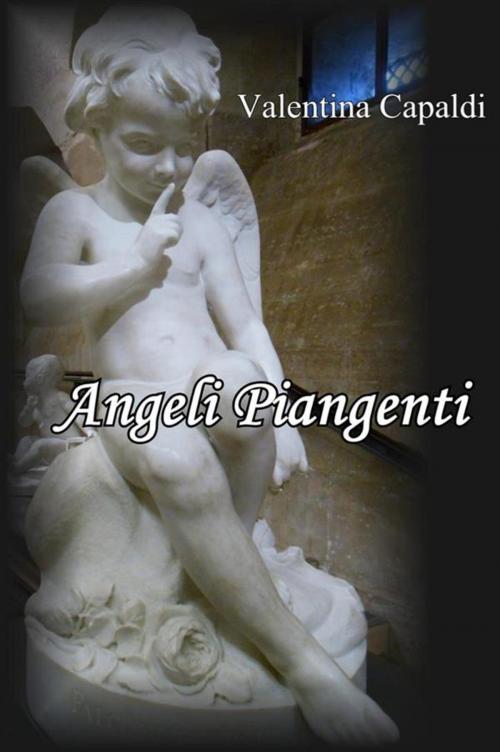 Cover of the book Angeli piangenti by Valentina Capaldi, Valentina Capaldi