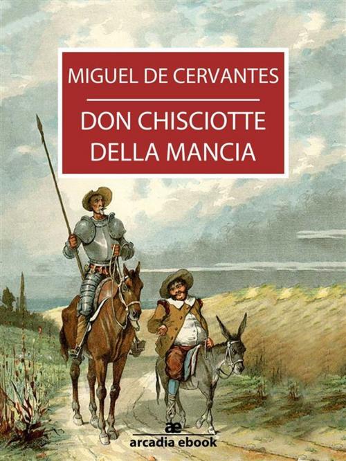 Cover of the book Don Chisciotte della Mancia by Miguel de Cervantes, Miguel de Cervantes