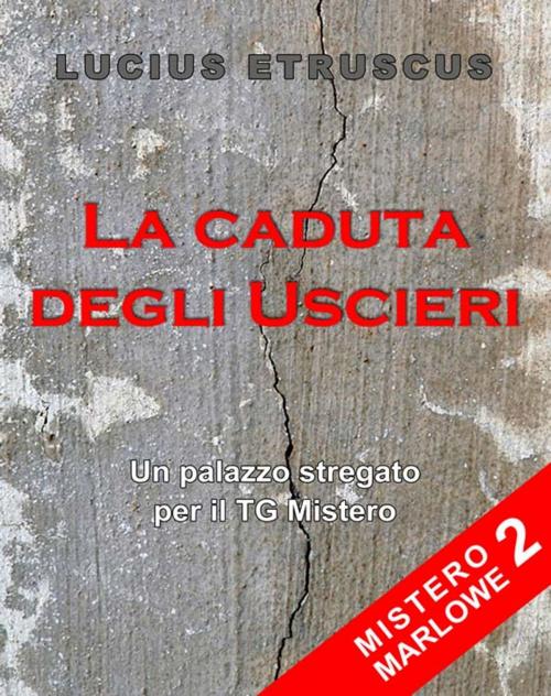 Cover of the book La caduta degli Uscieri (Mistero Marlowe 2) by Lucius Etruscus, Lucius Etruscus