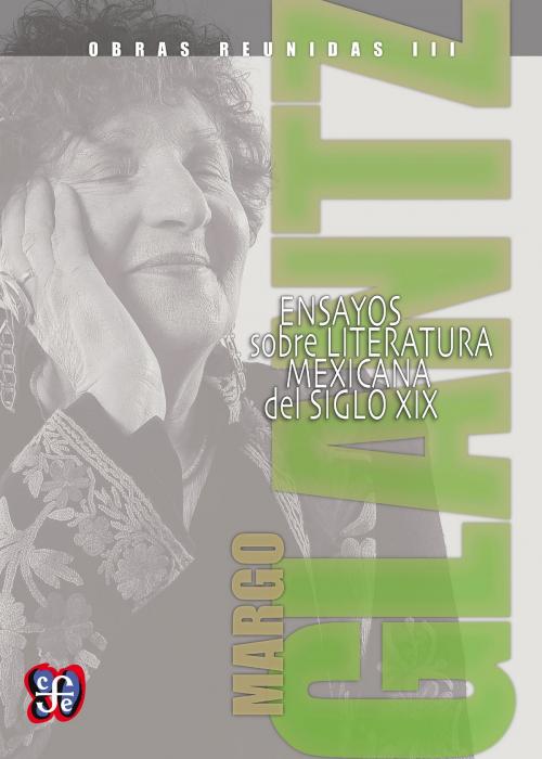 Cover of the book Obras reunidas III. Ensayos sobre la literatura popular mexicana del siglo XIX by Margo Glantz, Fondo de Cultura Económica