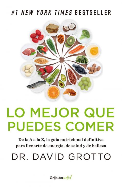 Cover of the book Lo mejor que puedes comer (Colección Vital) by David Grotto, Penguin Random House Grupo Editorial México