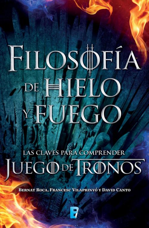 Cover of the book Filosofía de hielo y fuego by Bernat Roca, David Canto, Penguin Random House Grupo Editorial México