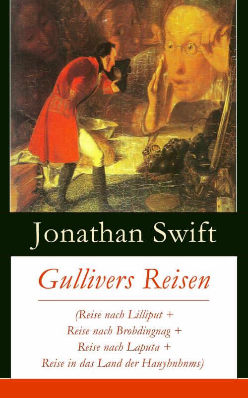Cover of the book Gullivers Reisen (Reise nach Lilliput + Reise nach Brobdingnag + Reise nach Laputa + Reise in das Land der Hauyhnhnms) by Jonathan Swift, e-artnow
