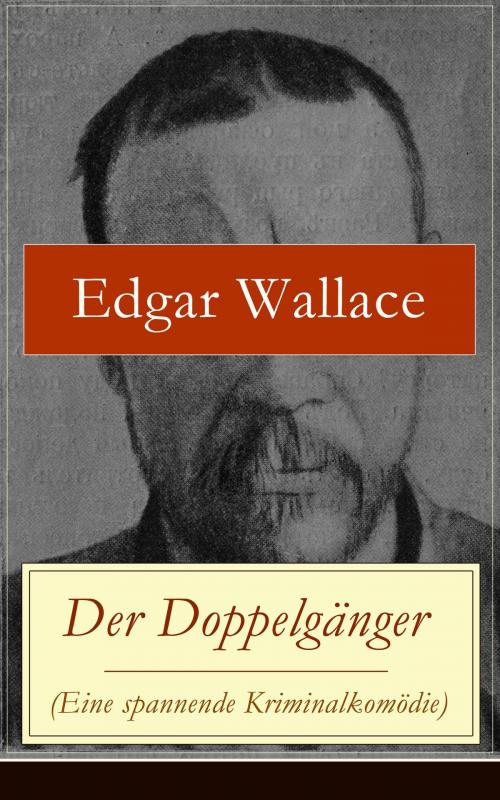 Cover of the book Der Doppelgänger (Eine spannende Kriminalkomödie) by Edgar Wallace, e-artnow