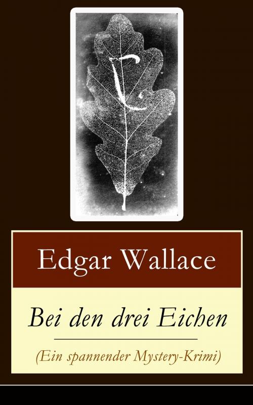 Cover of the book Bei den drei Eichen (Ein spannender Mystery-Krimi) by Edgar Wallace, e-artnow
