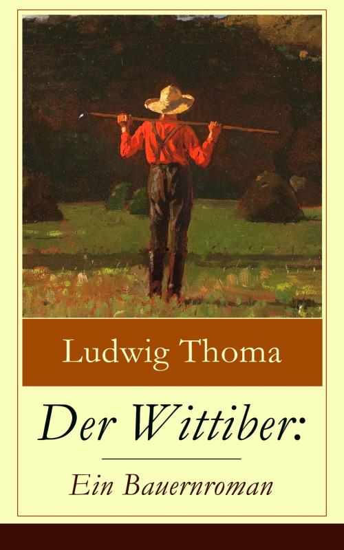 Cover of the book Der Wittiber: Ein Bauernroman by Ludwig Thoma, e-artnow