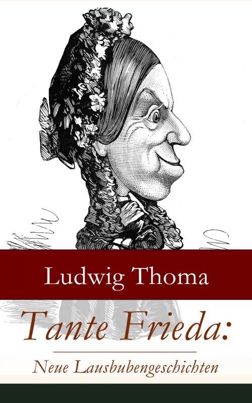 Cover of the book Tante Frieda: Neue Lausbubengeschichten by Ludwig Thoma, e-artnow