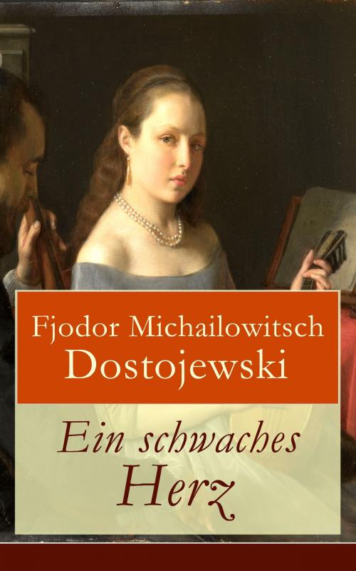 Cover of the book Ein schwaches Herz by Fjodor Michailowitsch Dostojewski, e-artnow