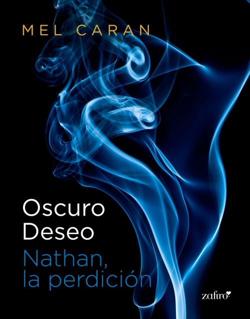Cover of the book Oscuro deseo. Nathan, la perdición by Mel Caran, Grupo Planeta