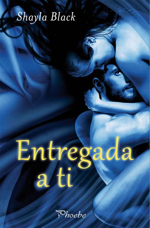Cover of the book Entregada a ti by Shayla Black, Ediciones Pàmies