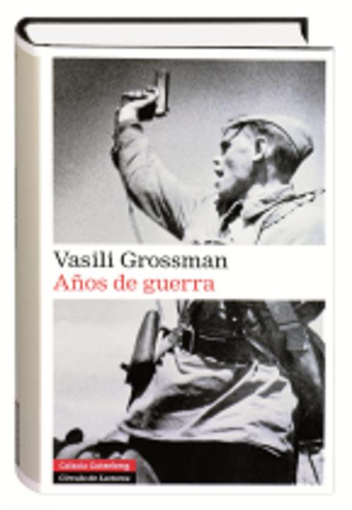Cover of the book Años de guerra by Vasili Grossman, Galaxia Gutenberg