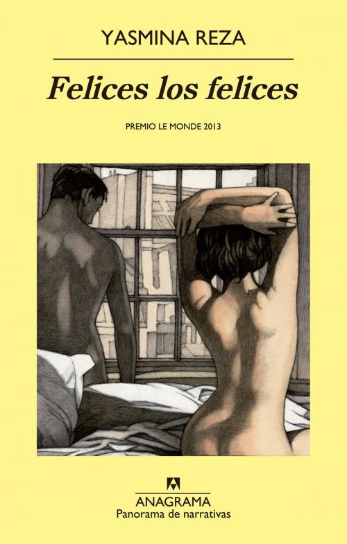 Cover of the book Felices los felices by Yasmina Reza, Editorial Anagrama