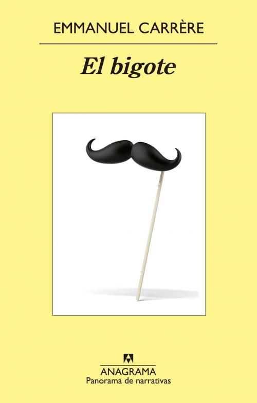 Cover of the book El bigote by Emmanuel Carrére, Editorial Anagrama
