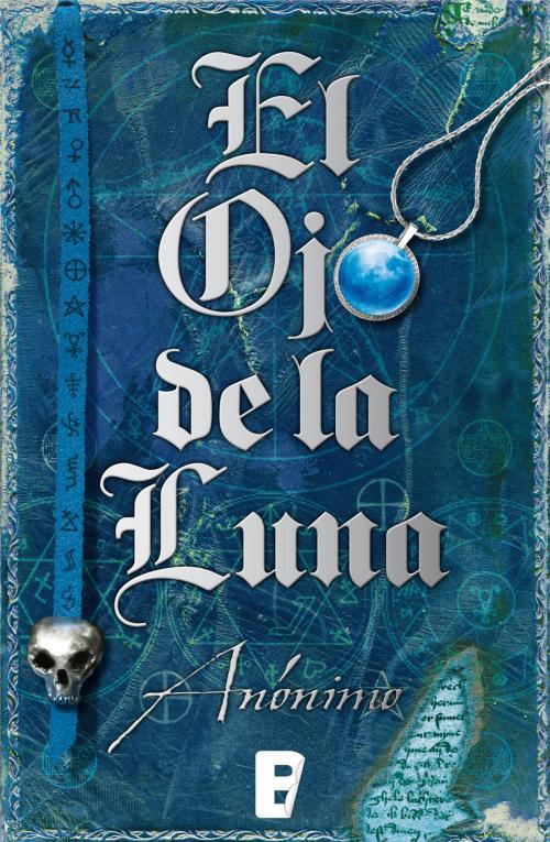 Cover of the book El Ojo de la Luna (Serie El libro sin nombre 2) by Anónimo, Penguin Random House Grupo Editorial España