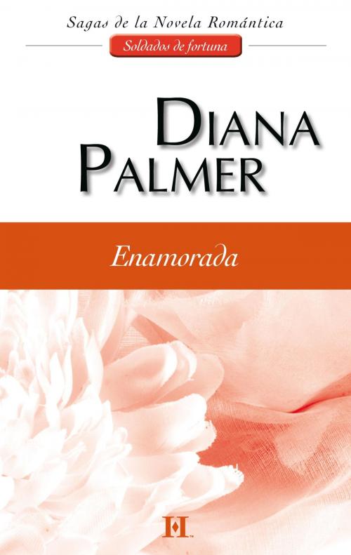 Cover of the book Enamorada by Diana Palmer, Harlequin, una división de HarperCollins Ibérica, S.A.