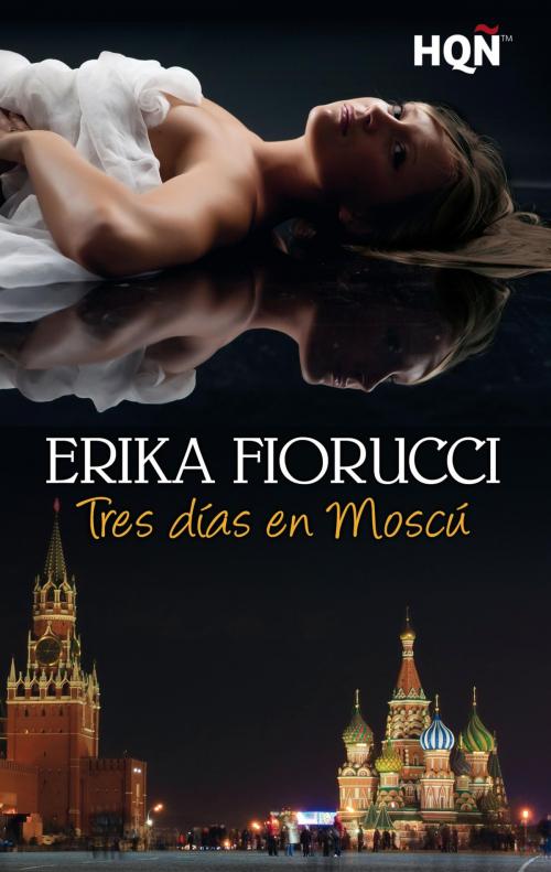 Cover of the book Tres días en Moscú by Erika Fiorucci, Harlequin, una división de HarperCollins Ibérica, S.A.