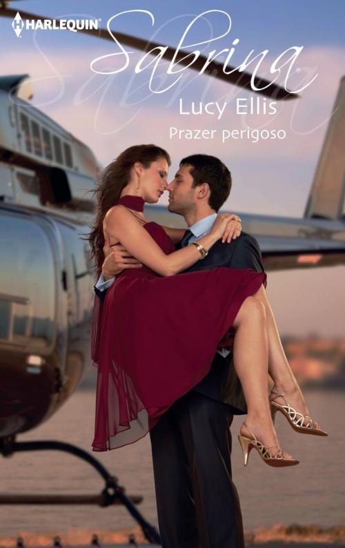 Cover of the book Prazer perigoso by Lucy Ellis, Harlequin, uma divisão de HarperCollins Ibérica, S.A.