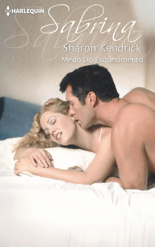 Cover of the book Medo do esquecimento by Sharon Kendrick, Harlequin, uma divisão de HarperCollins Ibérica, S.A.