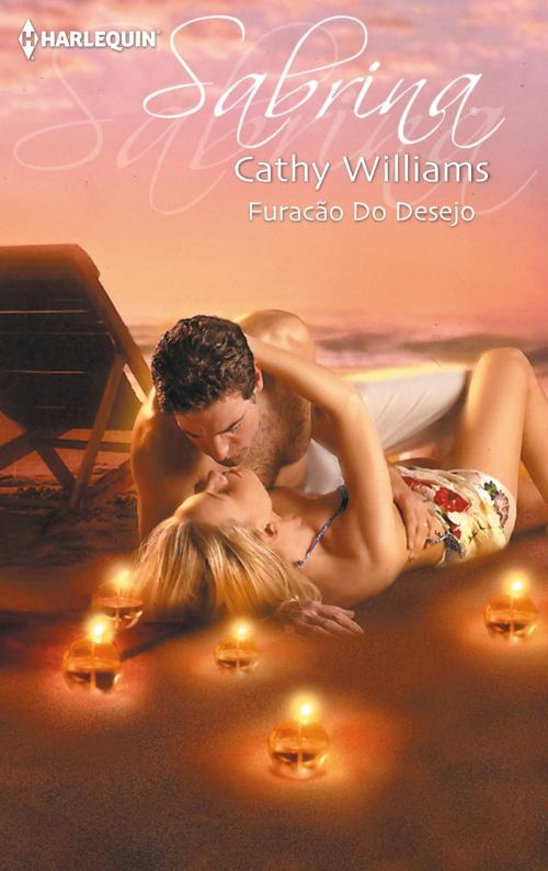 Cover of the book Furacão do desejo by Cathy Williams, Harlequin, uma divisão de HarperCollins Ibérica, S.A.