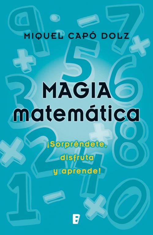 Cover of the book Magia matemática by Miguel Capo Dolz, Penguin Random House Grupo Editorial España