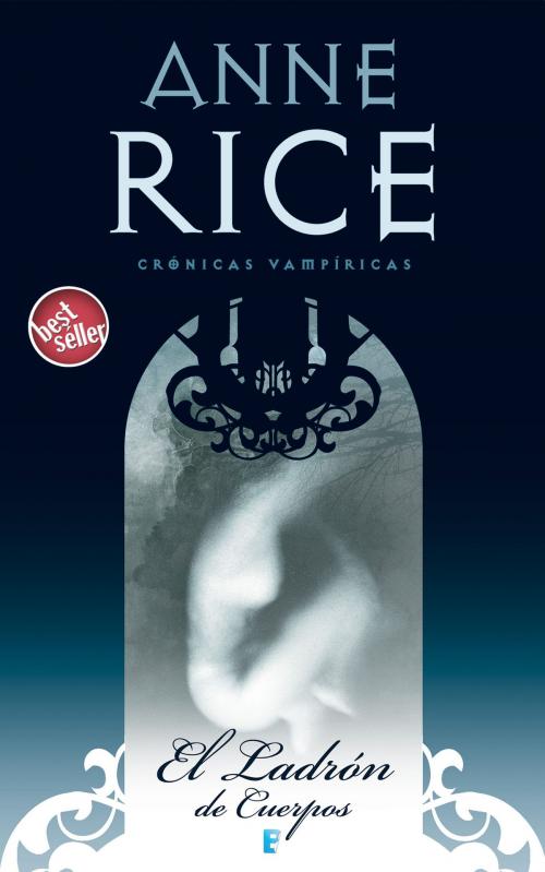 Cover of the book El ladrón de cuerpos (Crónicas Vampíricas 4) by Anne Rice, Penguin Random House Grupo Editorial España
