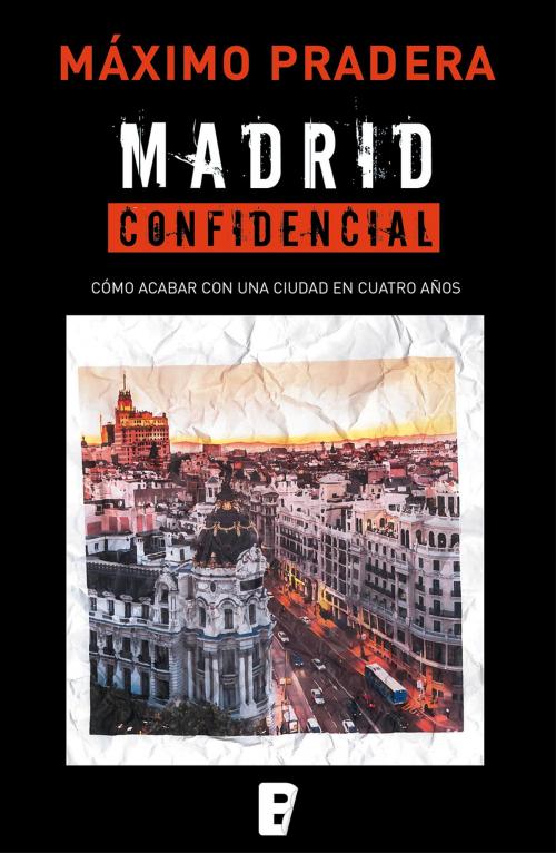 Cover of the book Madrid confidencial by Máximo Pradera, Penguin Random House Grupo Editorial España