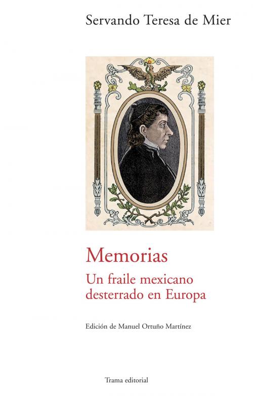 Cover of the book Memorias by Servando Teresa de Mier, Trama Editorial
