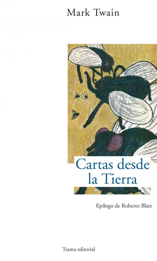 Cover of the book Cartas desde la Tierra by Mark Twain, Trama Editorial