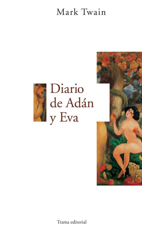 Cover of the book Diario de Adán y Eva by Mark Twain, Trama Editorial