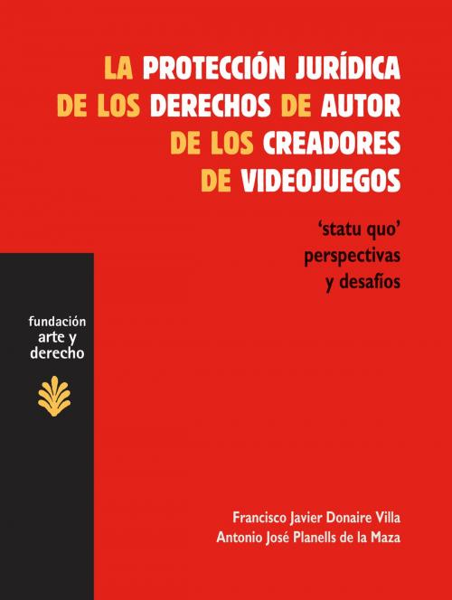 Cover of the book La protección jurídica de los derechos de autor de los creadores de videojuegos by Francisco Javier Donaire Villa, Antonio José Planells de la Maza, Trama Editorial