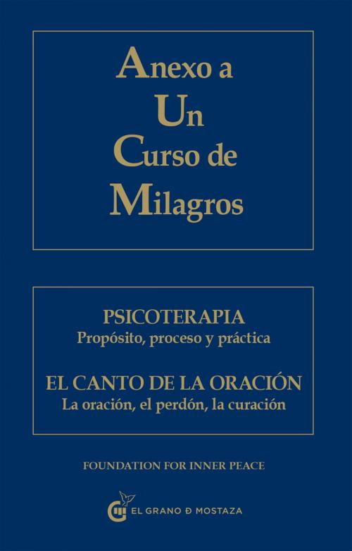 Cover of the book Anexo a Un Curso de Milagros by Foundation for Inner Peace, el grano de mosraza ediciones