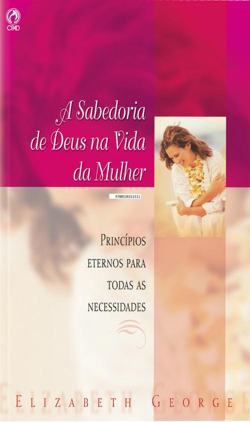 Cover of the book A Sabedoria de Deus na Vida da Mulher by Elizabeth Georde, CPAD