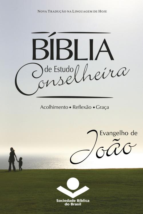 Cover of the book Bíblia de Estudo Conselheira - Evangelho de João by Sociedade Bíblica do Brasil, Jairo Miranda, Sociedade Bíblica do Brasil