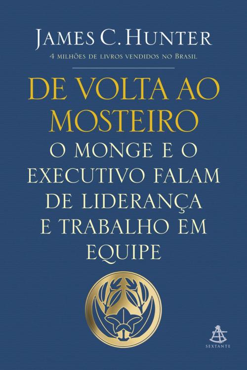 Cover of the book De volta ao mosteiro by James C. Hunter, Sextante