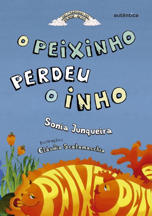 Cover of the book O peixinho perdeu o inho by Sonia Junqueira, Autêntica infantil e juvenil